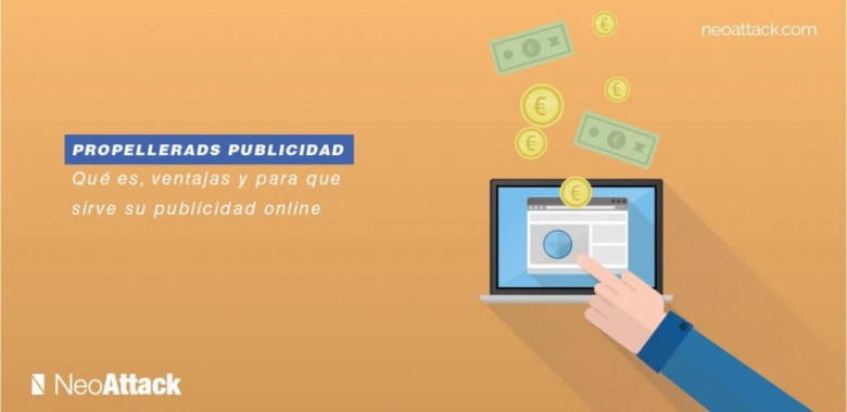PropellerAds: Que es, uso y ventajas de monetización online