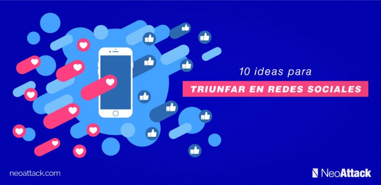 10 ideas para triunfar con tu contenido en Redes Sociales