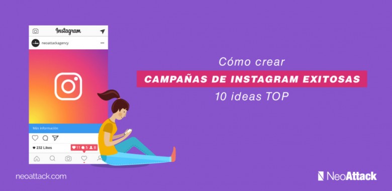 Cómo crear campañas de Instagram exitosas. 10 ideas Top.