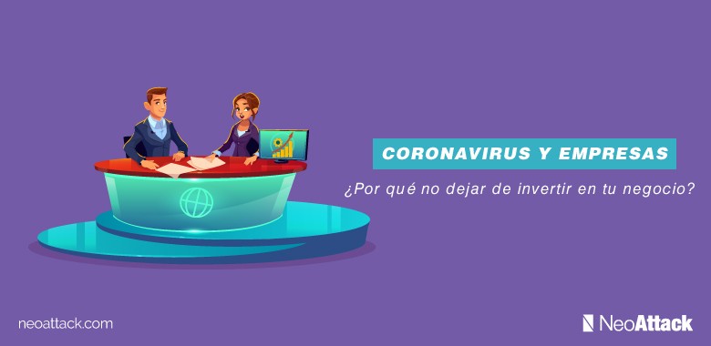 Coronavirus: ¿Por qué no debes dejar de invertir en tu negocio en este momento?