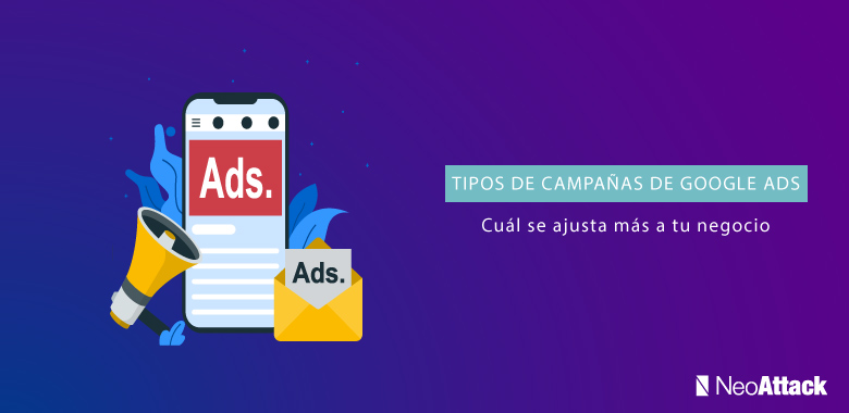 Tipos de campañas de Google Ads: Cuál se ajusta más a tu negocio