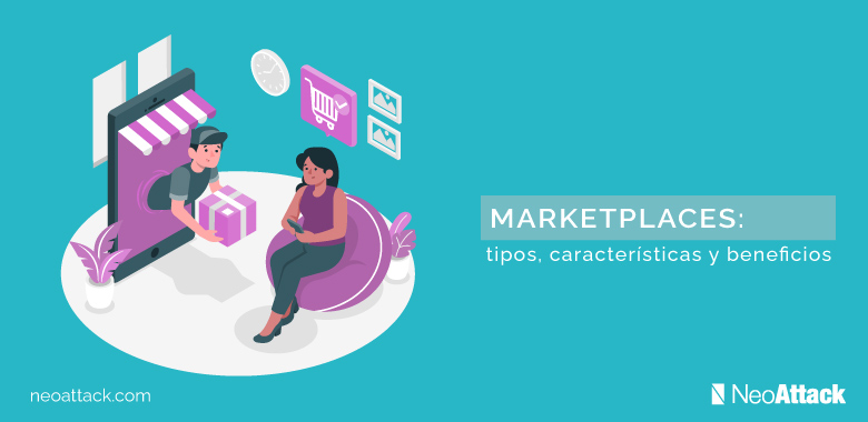Marketplaces: tipos, características y beneficios