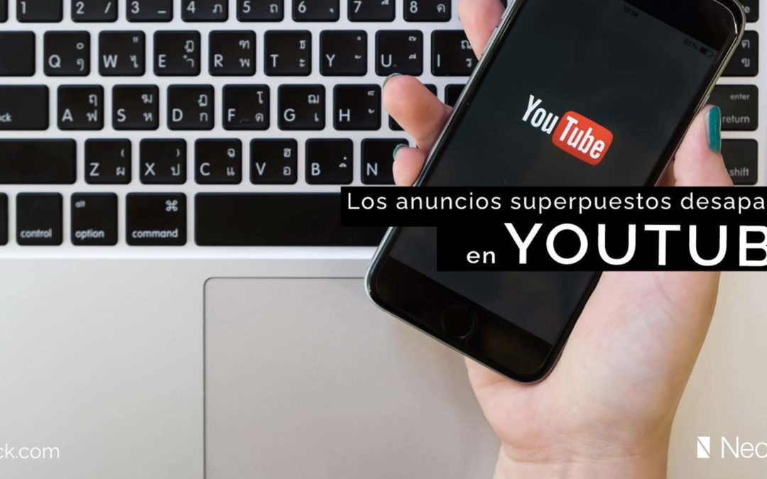YouTube: los anuncios superpuestos desaparecerán en abril