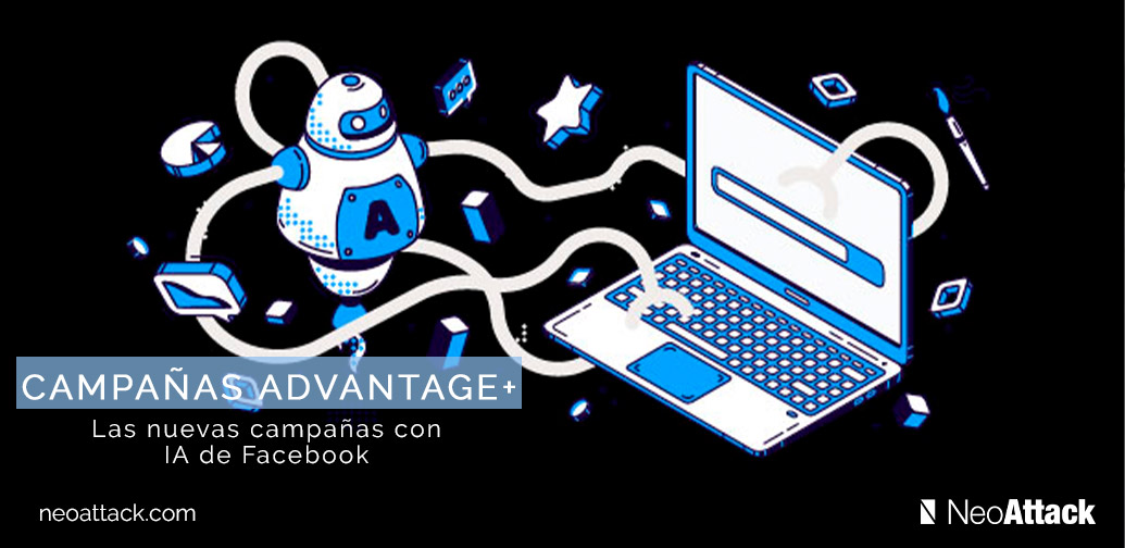 Campañas Advantage+: Las nuevas campañas con IA de Facebook
