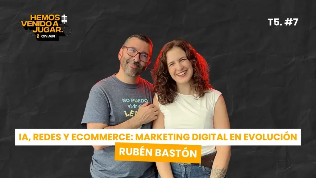 Rubén Bastón en el podcast Hemos venido a jugar: IA, redes y ecommerce, marketing digital en evolución