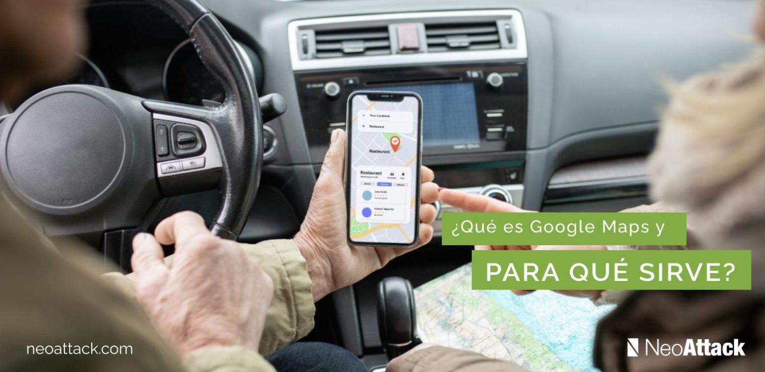 ¿Qué es Google Maps y para qué sirve? | NeoAttack