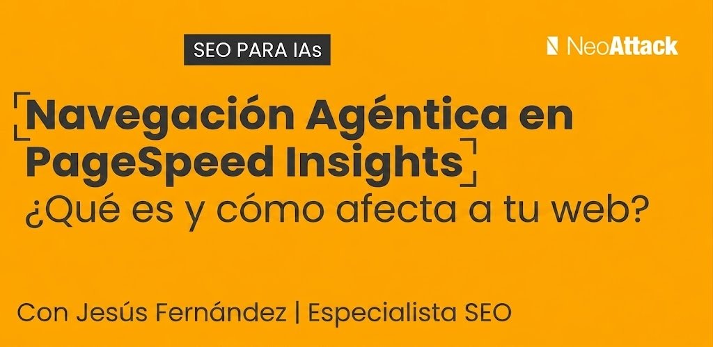 Navegación agéntica Pagespeed